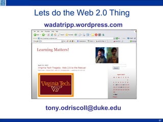 Lets do the Web 2.0 Thing wadatripp.wordpress.com [email_address] 