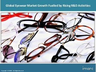 Global Eyewear Market Growth Fuelled by Rising R&D Activities
Copyright © IMARC. All Rights Reserved
 