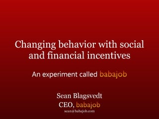 Changing behavior with social and financial incentives 