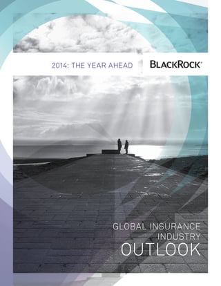 2014: THE YEAR AHEAD

GLOBAL INSURANCE
INDUSTRY

OUTLOOK

 