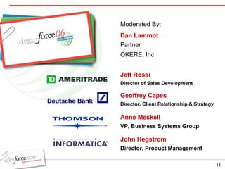 Jeff Rossi Director of Sales Development Geoffrey Capes Director, Client Relationship & Strategy John Hegstrom Director, Product Management Dan Lammot Partner OKERE, Inc Moderated By: Anne Meskell VP, Business Systems Group 