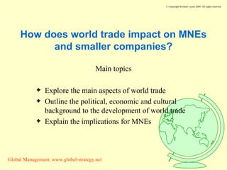 How does world trade impact on MNEs and smaller companies? ,[object Object],[object Object],[object Object],[object Object]