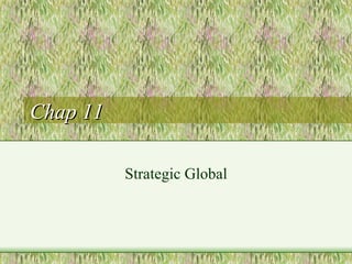 Chap 11 Strategic Global 
