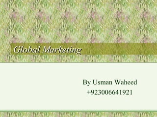 Global Marketing By Usman Waheed +923006641921 