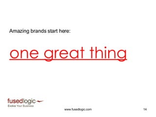 Amazing brands start here: one great thing 