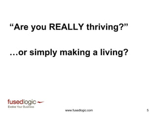 “ Are you REALLY thriving?” … or simply making a living? 