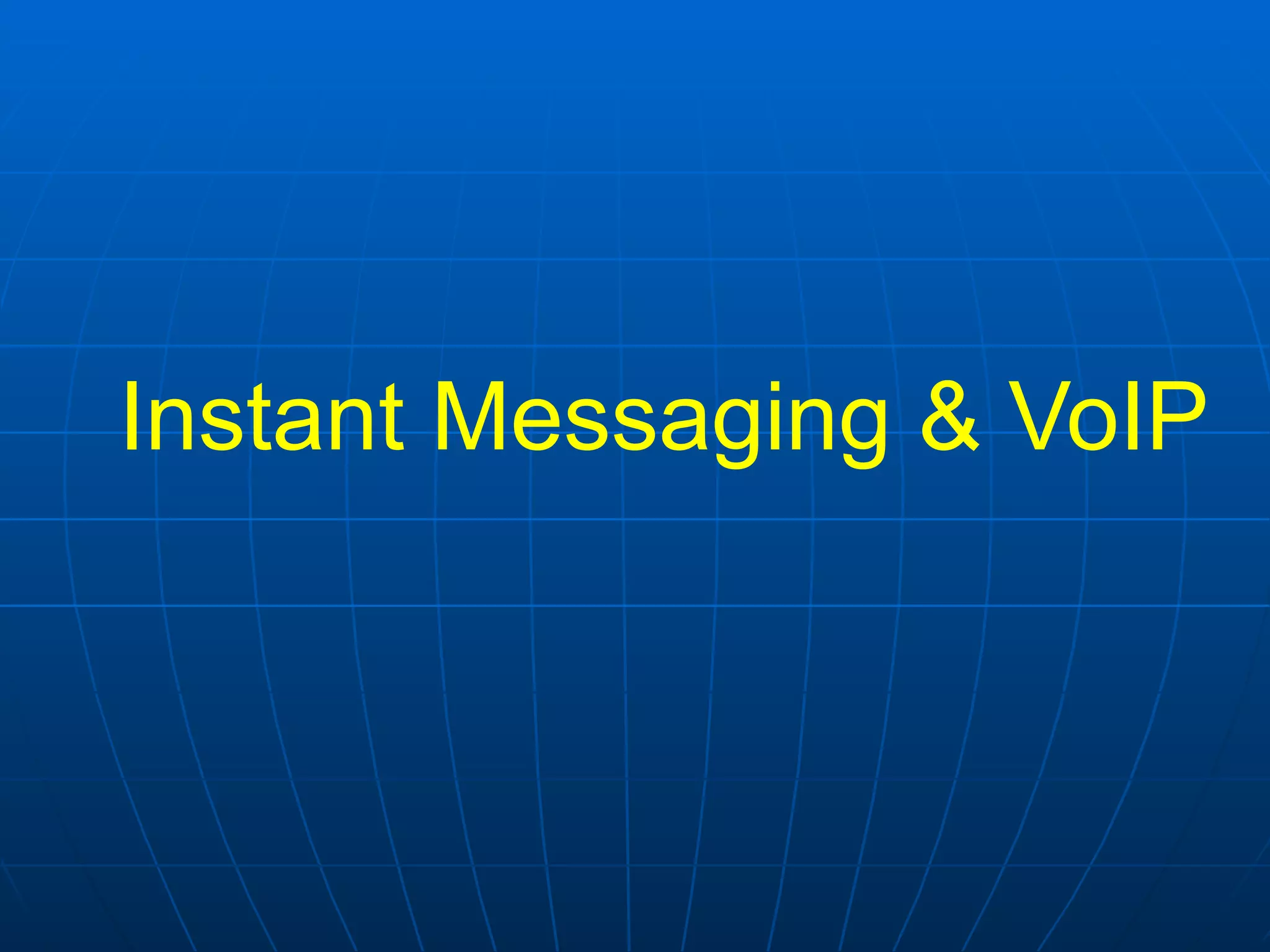 Instant Messaging & VoIP 