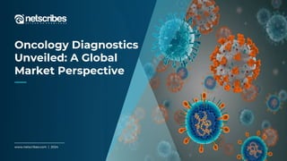 Oncology Diagnostics Unveiled: A Global Market Perspective