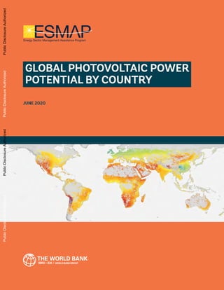 JUNE 2020
GLOBAL PHOTOVOLTAIC POWER
POTENTIAL BY COUNTRY
10165-ESMAP PV Potential_CVR-2.indd 3
10165-ESMAP PV Potential_CVR-2.indd 3 6/17/20 10:08 AM
6/17/20 10:08 AM
Public
Disclosure
Authorized
Public
Disclosure
Authorized
Public
Disclosure
Authorized
Public
Disclosure
Authorized
 
