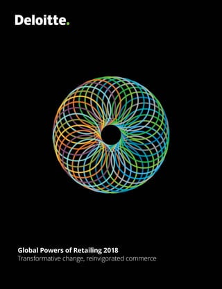 Global Powers of Retailing 2018
Transformative change, reinvigorated commerce
 