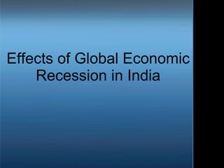Effects of Global Economic Recession in India 