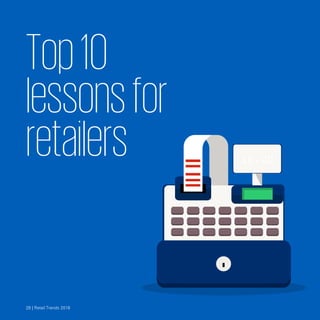 Top10

lessonsfor

retailers
 10.00
28 | Retail Trends 201828 | Retail Trends 2018

 