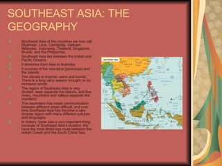 SOUTHEAST ASIA: THE GEOGRAPHY ,[object Object],[object Object],[object Object],[object Object],[object Object],[object Object],[object Object],[object Object]