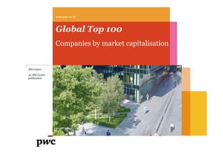 Global Top 100
Companies by market capitalisation
www.pwc.co.uk
IPO Centre
An IPO Centre
publicationpublication
 