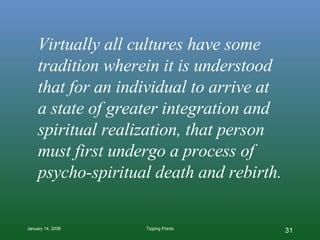 Virtually all cultures have some tradition wherein it is understood that for an individual to arrive at  a state of greate...