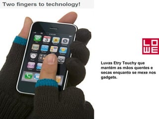 A dois dedos da Tecnologia Luvas Etry Touchy que mantém as mãos quentes e secas enquanto se mexe nos gadgets.   