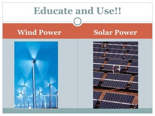 Wind Power Solar Power Educate and Use!! 