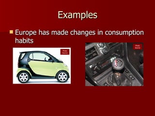 Examples Europe has made changes in consumption habits Photo Source Photo Source 