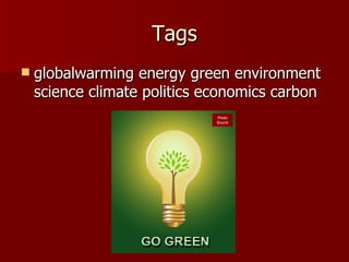 Tags globalwarming energy green environment science climate politics economics carbon  Photo Source 