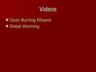 Videos Clean Burning Ethanol Global Warming   