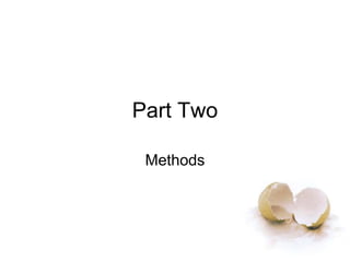 Part Two
Methods
 