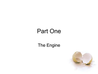 Part One
The Engine
 