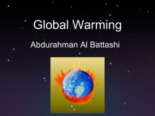 Global Warming Abdurahman Al Battashi 