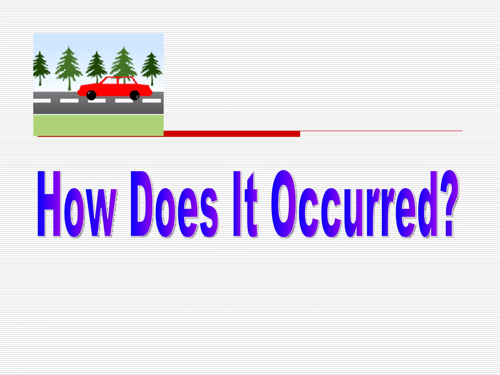 How Does It Occurred? 