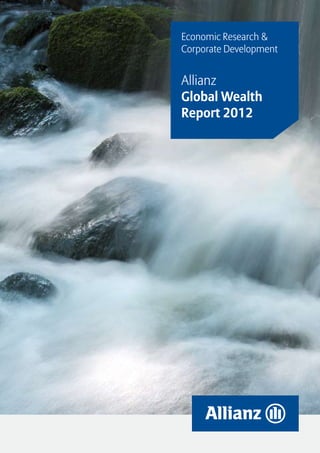Economic Research &
Corporate Development


Allianz
Global Wealth
Report 2012
 