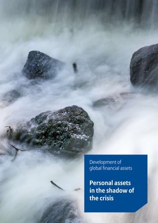 Development of
global financial assets


Personal assets
in the shadow of
the crisis
 
