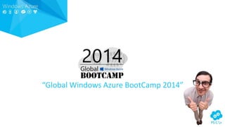 “Global Windows Azure BootCamp 2014”
 