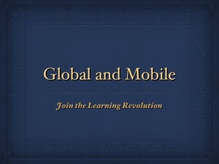 Global and Mobile ,[object Object]
