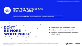 NEW PERSPECTIVES ARE
HIGHLY VALUED
Source: 2020 Edelman-LinkedIn B2B Thought Leadership Impact Study. Q7 LOW QUALITY: Thin...