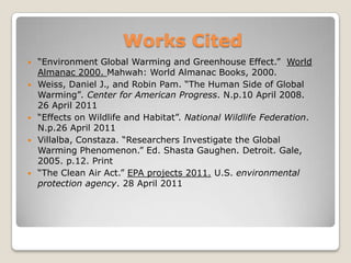 How is Global warming affecting Animals?Food sourcesPlaces to raise their youngWildlife depends on healthy habitats. They need:The right temperaturesFresh water