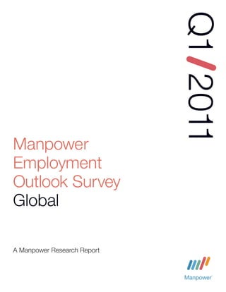 Q1 2011
Manpower
Employment
Outlook Survey
Global

A Manpower Research Report
 