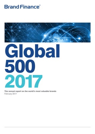 Brand Finance Global 500 February 2017 1.
Global
500
2017The annual report on the world’s most valuable brands
February 2017
 