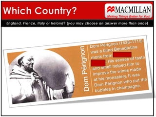 MACMILLANWhich Country?Making Things Better for You!England, France, Italy or Ireland? (you may choose an answer more than once)