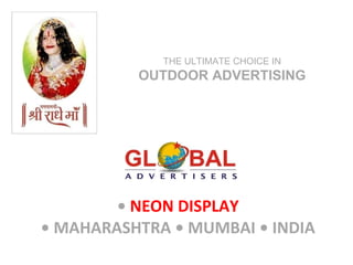•  NEON DISPLAY • MAHARASHTRA • MUMBAI • INDIA THE ULTIMATE CHOICE IN  OUTDOOR ADVERTISING 