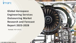 Global Aerospace
Engineering Services
Outsourcing Market
Research and Forecast
Report 2023-2028
Format: PDF+EXCEL
© 2023 IMARC All Rights Reserved
 