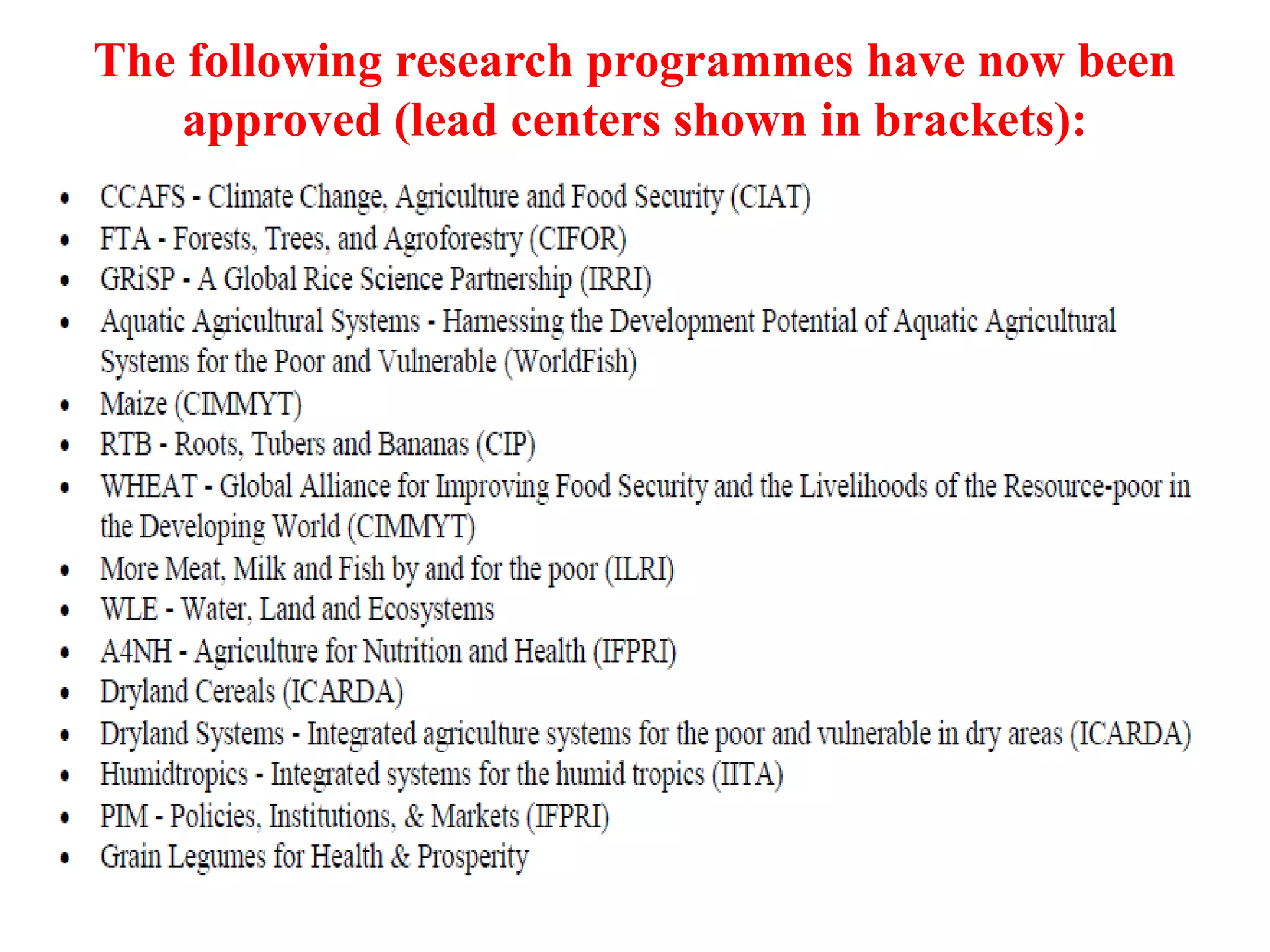 The following research programmes have now been
approved (lead centers shown in brackets):
 