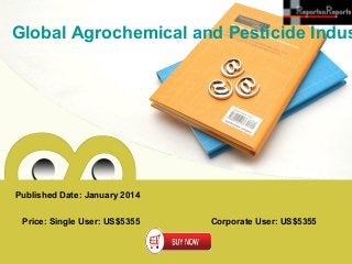 Global Agrochemical and Pesticide Indus

Published Date: January 2014
Price: Single User: US$5355

Corporate User: US$5355

 