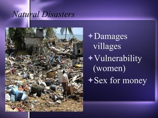 Natural Disasters Damages villages Vulnerability (women) Sex for money 