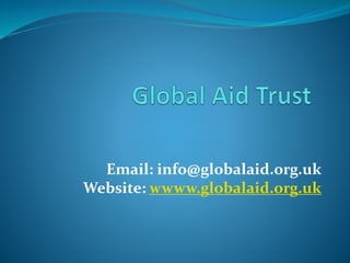 Email: info@globalaid.org.uk
Website: wwww.globalaid.org.uk
 