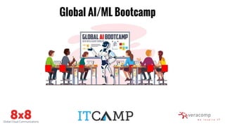 Global AI/ML Bootcamp
 