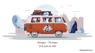 #GlobalAIOnTour
Managua – Nicaragua
25 de Julio de 2020
 
