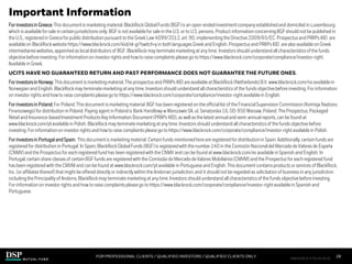 FOR PROFESSIONAL CLIENTS / QUALIFIED INVESTORS / QUALIFIED CLIENTS ONLY
Forinvestorsin Greece: This documentis marketing material.BlackRockGlobalFunds(BGF)is an open-endedinvestment companyestablishedand domiciledin Luxembourg
whichis availablefor sale in certainjurisdictionsonly. BGFis not availablefor sale in the U.S. or to U.S. persons. Product informationconcerningBGFshouldnot be publishedin
the U.S., registeredin Greecefor publicdistributionpursuant to the GreekLaw 4099/2012, art. 90, implementingthe Directive2009/65/EC. Prospectusand PRIIPs KID are
availableon BlackRockwebsite https://www.blackrock.com/kiid/el-gr?switch=yin both languagesGreek and English. Prospectusand PRIIPs KID are also availableon Greek
intermediarieswebsites, appointedas localdistributors of BGF. BlackRockmay terminatemarketingat any time. Investors should understandall characteristicsof the funds
objectivebeforeinvesting. For informationon investor rights and how to raise complaintsplease go to https://www.blackrock.com/corporate/compliance/investor-right.
Availablein Greek.
UCITS HAVE NO GUARANTEED RETURN AND PAST PERFORMANCE DOES NOT GUARANTEE THE FUTURE ONES.
Forinvestorsin Norway: This documentis marketingmaterial.The prospectusand PRIIPs KID are availableat BlackRock(Netherlands)B.V. www.blackrock.com/noavailablein
Norwegianand English. BlackRockmay terminatemarketing at any time. Investors shouldunderstandallcharacteristicsof the funds objectivebeforeinvesting. For information
on investor rights andhow to raise complaintsplease go to https://www.blackrock.com/corporate/compliance/investor-rightavailablein English.
Forinvestorsin Poland: For Poland:This documentis marketing material.BGFhas been registeredon the officiallist of the FinancialSupervision Commission(Komisja Nadzoru
Finansowego)for distributionin Poland. Payingagent in Polandis Bank Handlowyw Warszawie SA, ul. Senatorska 16, 00-950 Warsaw, Poland. The Prospectus, Packaged
Retailand Insurance-basedInvestment ProductsKey InformationDocument(PRIIPs KID), as well as the latest annualand semi-annualreports, can be found at
www.blackrock.com/plavailablein Polish. BlackRockmay terminatemarketing at any time. Investors shouldunderstandall characteristicsof the funds objective before
investing. For informationon investor rights and how to raise complaintsplease go to https://www.blackrock.com/corporate/compliance/investor-rightavailablein Polish.
Forinvestorsin PortugalandSpain: This documentis marketing material.Certain funds mentionedhereare registeredfor distribution in Spain.Additionally,certainfunds are
registeredfor distributionin Portugal. In Spain,BlackRockGlobalFunds (BGF)is registeredwith the number140 in the Comisión Nacionaldel Mercadode Valoresde España
(CNMV)and the Prospectusfor eachregisteredfund has been registeredwith the CNMV and can be found at www.blackrock.com/es availablein Spanish and English. In
Portugal,certainshare classesof certainBGFfunds are registeredwith the Comissão do Mercadode Valores Mobiliários(CMVM) and the Prospectusfor each registeredfund
has been registeredwith the CMVM and can be found at www.blackrock.com/ptavailablein Portugueseand English. This document containsproductsor services of BlackRock,
Inc. (or affiliatesthereof)that might be offereddirectlyor indirectlywithin the Andorran jurisdiction,and it shouldnot be regardedas solicitationof business in any jurisdiction
includingthe Principalityof Andorra.BlackRockmay terminatemarketingat any time. Investors shouldunderstandall characteristicsof the funds objectivebeforeinvesting.
For informationon investor rights and how to raise complaintsplease go to https://www.blackrock.com/corporate/compliance/investor-rightavailablein Spanish and
Portuguese.
Important Information
GA_A
28
FIM1023E/S-3176149-26/28
 