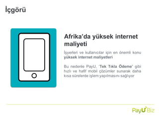 Afrika’da yüksek internet
maliyeti
İşyerleri ve kullanıcılar için en önemli konu
yüksek internet maliyetleri
Bu nedenle Pa...