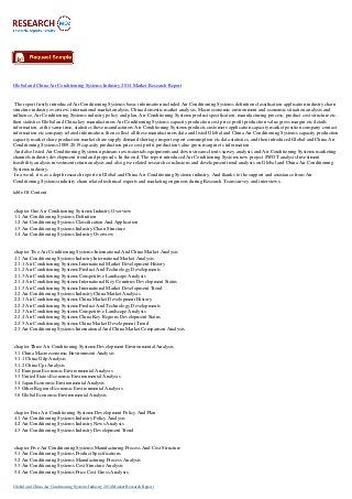 Global and China Air Conditioning Systems Industry 2014 Market Research Report
The report firstly introduced Air Conditioning Systems basic information included Air Conditioning Systems definition classification application industry chain
structure industry overview; international market analysis, China domestic market analysis, Macroeconomic environment and economic situation analysis and
influence, Air Conditioning Systems industry policy and plan, Air Conditioning Systems product specification, manufacturing process, product cost structure etc.
then statistics Global and China key manufacturers Air Conditioning Systems capacity production cost price profit production value gross margin etc details
information, at the same time, statistics these manufacturers Air Conditioning Systems products customers application capacity market position company contact
information etc company related information, then collect all these manufacturers data and listed Global and China Air Conditioning Systems capacity production
capacity market share production market share supply demand shortage import export consumption etc data statistics, and then introduced Global and China Air
Conditioning Systems 2009-2019 capacity production price cost profit production value gross margin etc information.
And also listed Air Conditioning Systems upstream raw materials equipments and down stream clients survey analysis and Air Conditioning Systems marketing
channels industry development trend and proposals. In the end, The report introduced Air Conditioning Systems new project SWOT analysis Investment
feasibility analysis investment return analysis and also give related research conclusions and development trend analysis on Global and China Air Conditioning
Systems industry.
In a word, it was a depth research report on Global and China Air Conditioning Systems industry. And thanks to the support and assistance from Air
Conditioning Systems industry chain related technical experts and marketing engineers during Research Team survey and interviews.
table Of Content
chapter One Air Conditioning Systems Industry Overview
1.1 Air Conditioning Systems Definition
1.2 Air Conditioning Systems Classification And Application
1.3 Air Conditioning Systems Industry Chain Structure
1.4 Air Conditioning Systems Industry Overview
chapter Two Air Conditioning Systems International And China Market Analysis
2.1 Air Conditioning Systems Industry International Market Analysis
2.1.1 Air Conditioning Systems International Market Development History
2.1.2 Air Conditioning Systems Product And Technology Developments
2.1.3 Air Conditioning Systems Competitive Landscape Analysis
2.1.4 Air Conditioning Systems International Key Countries Development Status
2.1.5 Air Conditioning Systems International Market Development Trend
2.2 Air Conditioning Systems Industry China Market Analysis
2.2.1 Air Conditioning Systems China Market Development History
2.2.2 Air Conditioning Systems Product And Technology Developments
2.2.3 Air Conditioning Systems Competitive Landscape Analysis
2.2.4 Air Conditioning Systems China Key Regions Development Status
2.2.5 Air Conditioning Systems China Market Development Trend
2.3 Air Conditioning Systems International And China Market Comparison Analysis
chapter Three Air Conditioning Systems Development Environmental Analysis
3.1 China Macroeconomic Environment Analysis
3.1.1 China Gdp Analysis
3.1.2 China Cpi Analysis
3.2 European Economic Environmental Analysis
3.3 United States Economic Environmental Analysis
3.4 Japan Economic Environmental Analysis
3.5 Other Regions Economic Environmental Analysis
3.6 Global Economic Environmental Analysis
chapter Four Air Conditioning Systems Development Policy And Plan
4.1 Air Conditioning Systems Industry Policy Analysis
4.2 Air Conditioning Systems Industry News Analysis
4.3 Air Conditioning Systems Industry Development Trend
chapter Five Air Conditioning Systems Manufacturing Process And Cost Structure
5.1 Air Conditioning Systems Product Specifications
5.2 Air Conditioning Systems Manufacturing Process Analysis
5.3 Air Conditioning Systems Cost Structure Analysis
5.4 Air Conditioning Systems Price Cost Gross Analysis
Global and China Air Conditioning Systems Industry 2014 Market Research Report
 