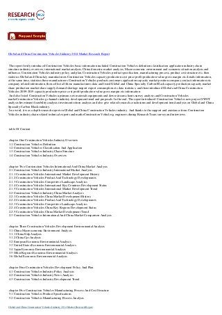 Global and China Construction Vehicles Industry 2014 Market Research Report
The report firstly introduced Construction Vehicles basic information included Construction Vehicles definition classification application industry chain
structure industry overview; international market analysis, China domestic market analysis, Macroeconomic environment and economic situation analysis and
influence, Construction Vehicles industry policy and plan, Construction Vehicles product specification, manufacturing process, product cost structure etc. then
statistics Global and China key manufacturers Construction Vehicles capacity production cost price profit production value gross margin etc details information,
at the same time, statistics these manufacturers Construction Vehicles products customers application capacity market position company contact information etc
company related information, then collect all these manufacturers data and listed Global and China Specialty Carbon Black capacity production capacity market
share production market share supply demand shortage import export consumption etc data statistics, and then introduced Global and China Construction
Vehicles 2009-2019 capacity production price cost profit production value gross margin etc information.
And also listed Construction Vehicles upstream raw materials equipments and down stream clients survey analysis and Construction Vehicles
markeConstruction Vehicles g channels industry development trend and proposals. In the end, The report introduced Construction Vehicles new project SWOT
analysis Investment feasibility analysis investment return analysis and also give related research conclusions and development trend analysis on Global and China
Specialty Carbon Black industry.
In a word, it was a depth research report on Global and China Construction Vehicles industry. And thanks to the support and assistance from Construction
Vehicles industry chain related technical experts and markeConstruction Vehicles g engineers during Research Team survey and interviews.
table Of Content
chapter One Construction Vehicles Industry Overview
1.1 Construction Vehicles Definition
1.2 Construction Vehicles Classification And Application
1.3 Construction Vehicles Industry Chain Structure
1.4 Construction Vehicles Industry Overview
chapter Two Construction Vehicles International And China Market Analysis
2.1 Construction Vehicles Industry International Market Analysis
2.1.1 Construction Vehicles International Market Development History
2.1.2 Construction Vehicles Product And Technology Developments
2.1.3 Construction Vehicles Competitive Landscape Analysis
2.1.4 Construction Vehicles International Key Countries Development Status
2.1.5 Construction Vehicles International Market Development Trend
2.2 Construction Vehicles Industry China Market Analysis
2.2.1 Construction Vehicles China Market Development History
2.2.2 Construction Vehicles Product And Technology Developments
2.2.3 Construction Vehicles Competitive Landscape Analysis
2.2.4 Construction Vehicles China Key Regions Development Status
2.2.5 Construction Vehicles China Market Development Trend
2.3 Construction Vehicles International And China Market Comparison Analysis
chapter Three Construction Vehicles Development Environmental Analysis
3.1 China Macroeconomic Environment Analysis
3.1.1 China Gdp Analysis
3.1.2 China Cpi Analysis
3.2 European Economic Environmental Analysis
3.3 United States Economic Environmental Analysis
3.4 Japan Economic Environmental Analysis
3.5 Other Regions Economic Environmental Analysis
3.6 Global Economic Environmental Analysis
chapter Four Construction Vehicles Development Policy And Plan
4.1 Construction Vehicles Industry Policy Analysis
4.2 Construction Vehicles Industry News Analysis
4.3 Construction Vehicles Industry Development Trend
chapter Five Construction Vehicles Manufacturing Process And Cost Structure
5.1 Construction Vehicles Product Specifications
5.2 Construction Vehicles Manufacturing Process Analysis
Global and China Construction Vehicles Industry 2014 Market Research Report
 