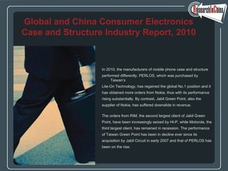 [object Object],[object Object],[object Object],[object Object],[object Object],[object Object],[object Object],[object Object],[object Object],[object Object],[object Object],[object Object],Global and China Consumer Electronics Case and Structure Industry Report, 2010 